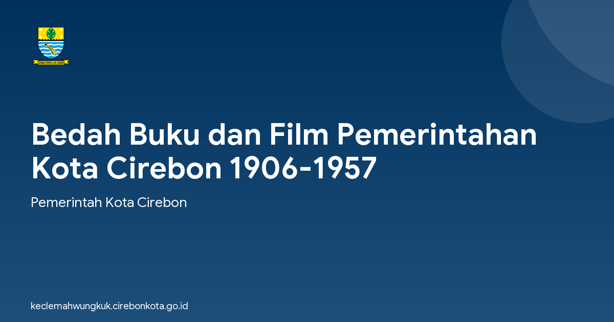 Bedah Buku dan Film Pemerintahan Kota Cirebon 1906-1957