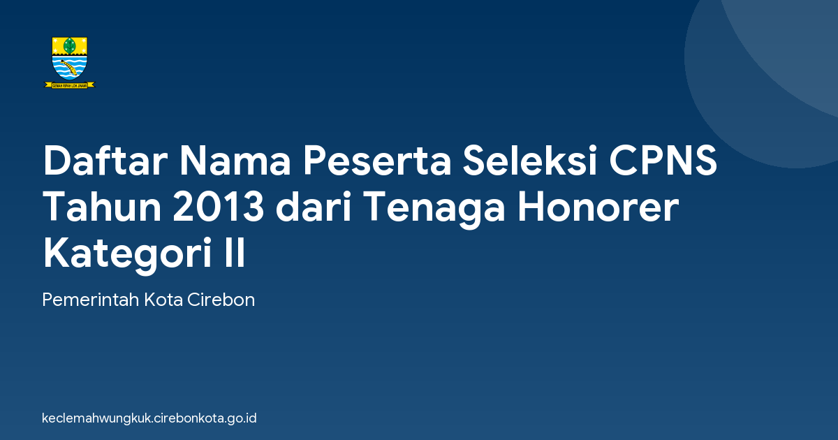 Daftar Nama Peserta Seleksi CPNS Tahun 2013 dari Tenaga Honorer Kategori II