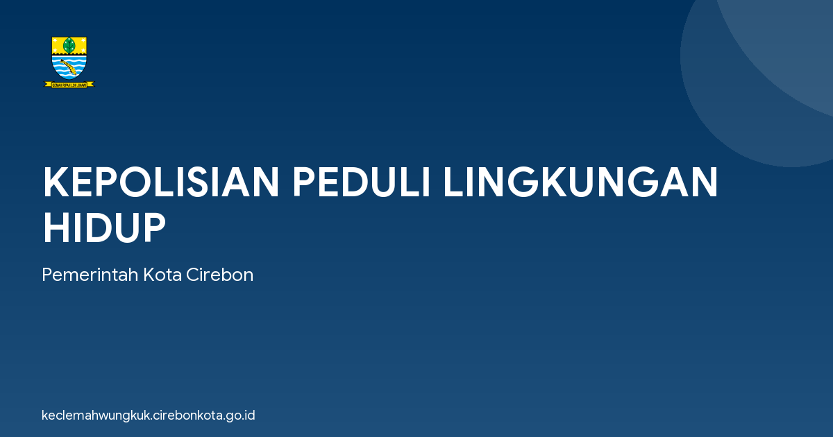 KEPOLISIAN PEDULI LINGKUNGAN HIDUP