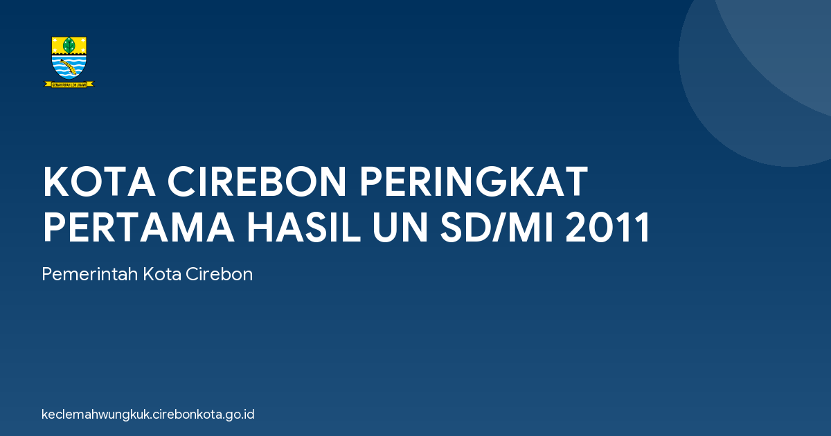 KOTA CIREBON PERINGKAT PERTAMA HASIL UN SD/MI 2011