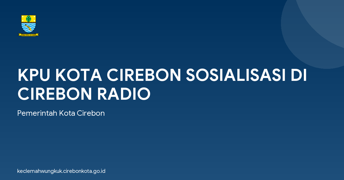 KPU KOTA CIREBON SOSIALISASI DI CIREBON RADIO