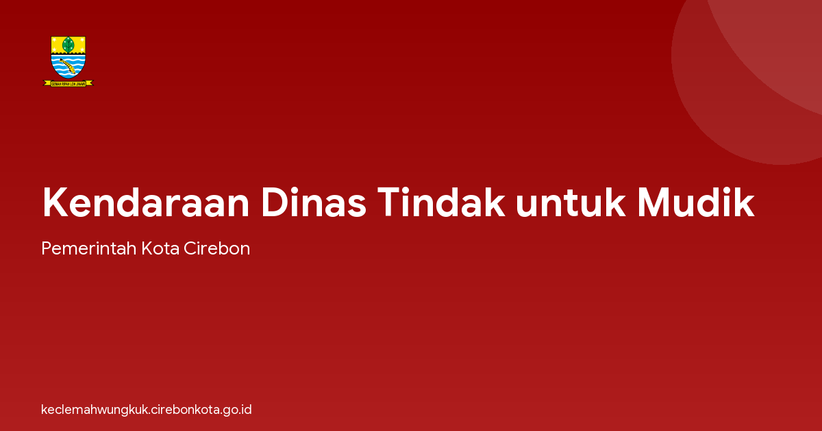 Kendaraan Dinas Tindak untuk Mudik
