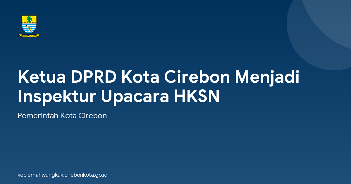 Ketua DPRD Kota Cirebon Menjadi Inspektur Upacara HKSN