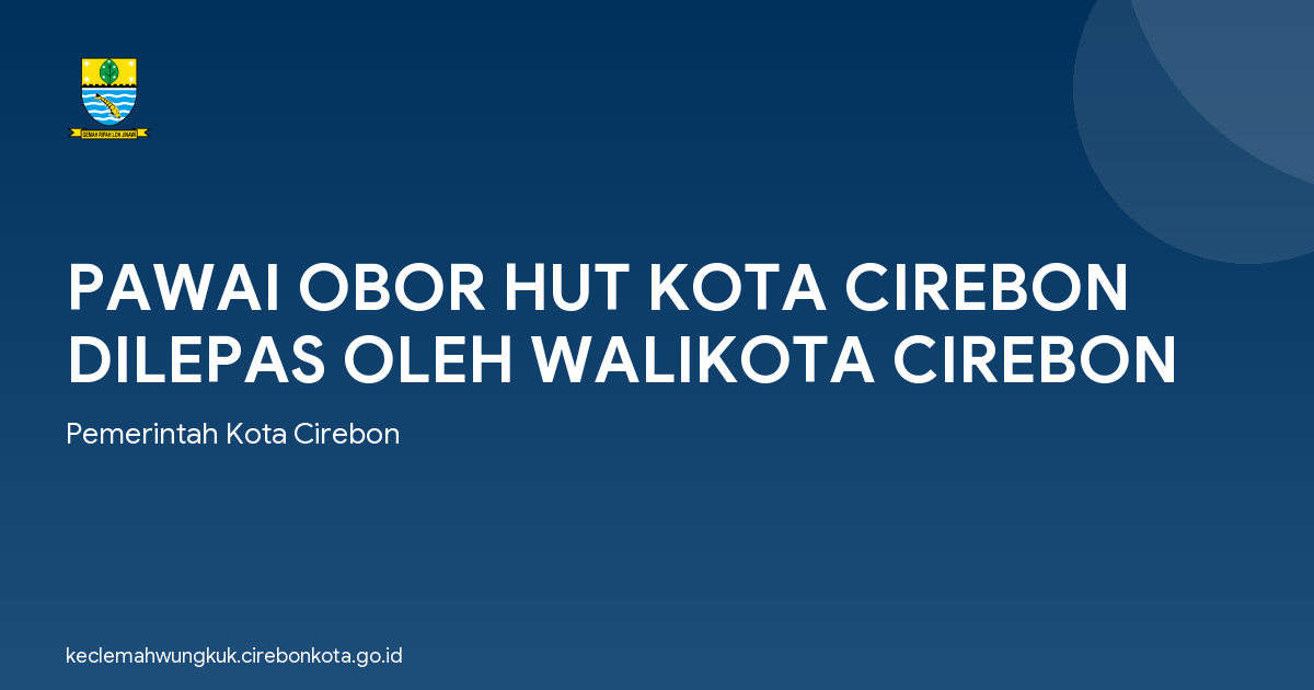 PAWAI OBOR HUT KOTA CIREBON DILEPAS OLEH WALIKOTA CIREBON