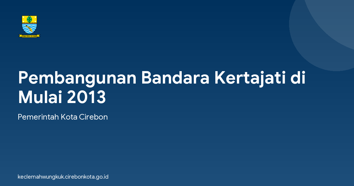 Pembangunan Bandara Kertajati di Mulai 2013