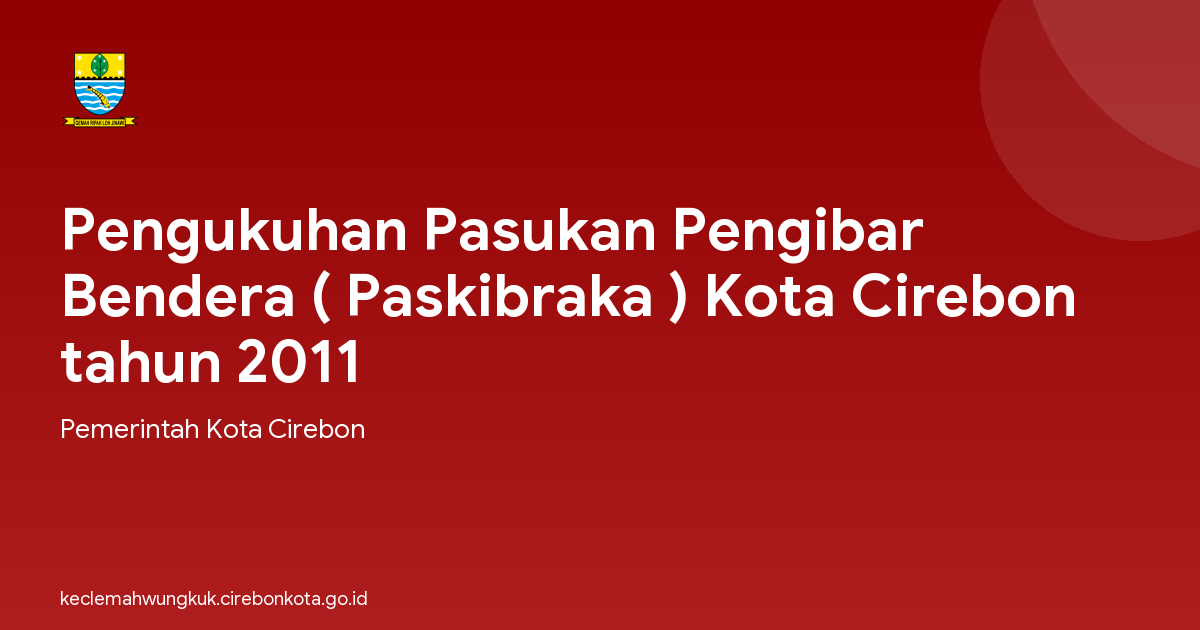 Pengukuhan Pasukan Pengibar Bendera ( Paskibraka ) Kota Cirebon tahun 2011