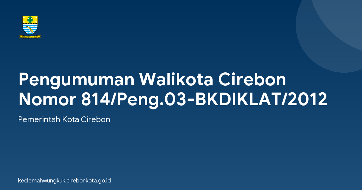 Pengumuman Walikota Cirebon Nomor 814/Peng.03-BKDIKLAT/2012