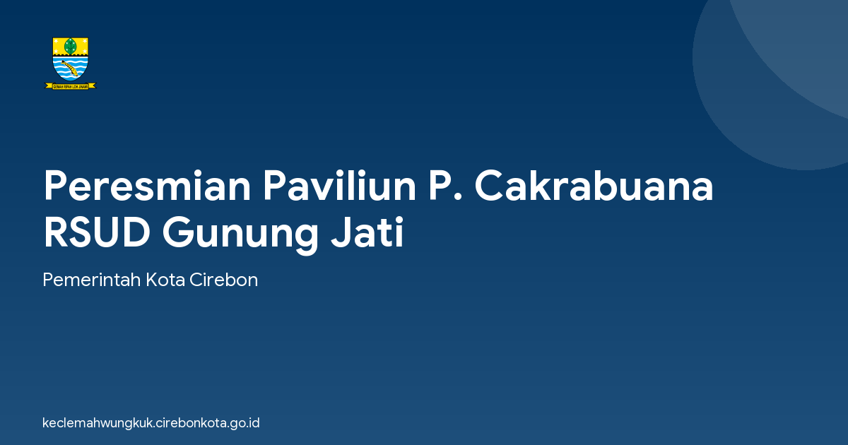 Peresmian Paviliun P. Cakrabuana RSUD Gunung Jati