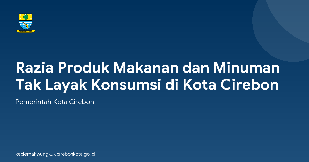 Razia Produk Makanan dan Minuman Tak Layak Konsumsi di Kota Cirebon
