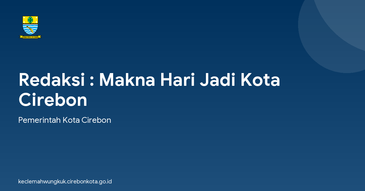 Redaksi : Makna Hari Jadi Kota Cirebon