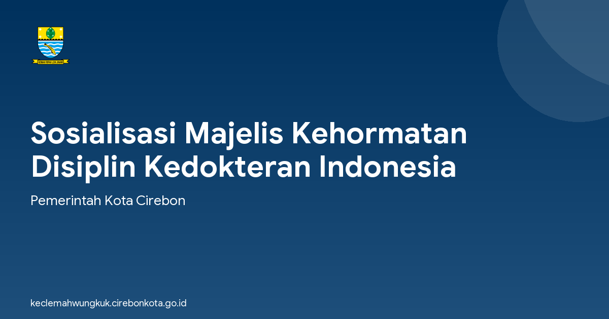 Sosialisasi Majelis Kehormatan Disiplin Kedokteran Indonesia