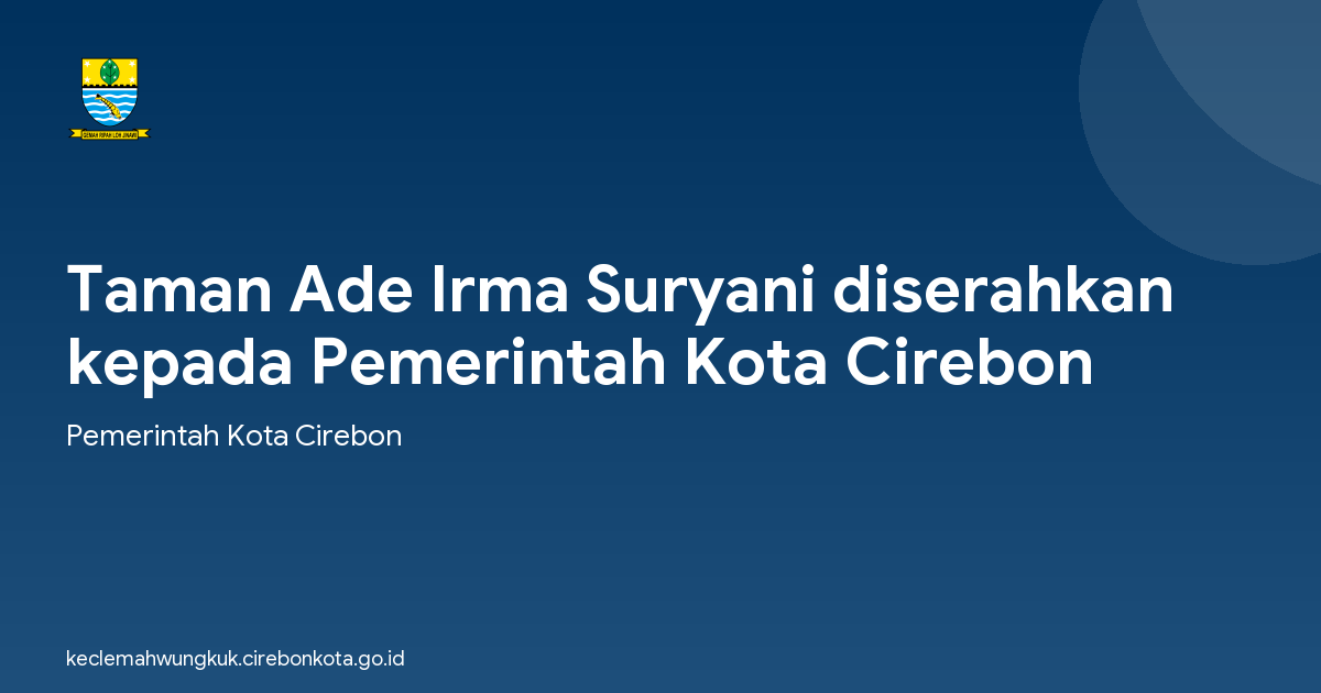 Taman Ade Irma Suryani diserahkan kepada Pemerintah Kota Cirebon