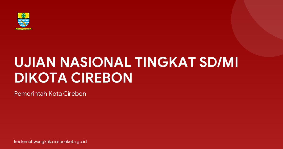 UJIAN NASIONAL TINGKAT SD/MI DIKOTA CIREBON